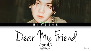 AGUST D (SUGA (슈가)) -  Dear my friend (어땠을까) (Feat. Kim Jong Wan) (Color Coded/Han/Rom/Eng Lyrics)