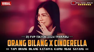 DJ FYP VIRAL TIKTOK 2024 ‼️ ORANG BILANG X CINDERELLA ‼️ FDJ NADA ATIKAH