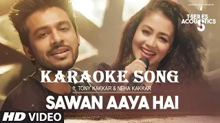 KARAOKE song _Sawan Aaya Hai offical Video Song | Tony Kakkar & Neha Kakkar⁠⁠⁠⁠