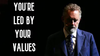 JORDAN PETERSON | You're Led By Your Values