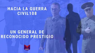 HACIA LA GUERRA CIVIL 108. Un general de reconocido prestigio.