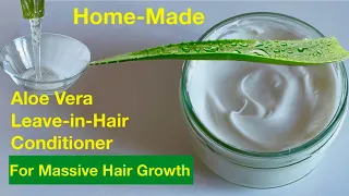 Fresh ALOE VERA Leave-in-Hair Conditioner For A Healthy, Strong And Massive Hair Growth (Homemade)