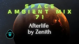 Space Ambient Mix 71 - Afterlife by Zenith