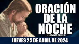 Oración de la Noche de hoy JUEVES 25 DE ABRIL DE 2024| Oración Católica