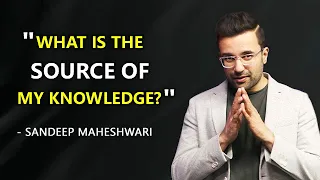 "What is the source of my knowledge?" - Sandeep Maheshwari | Hindi