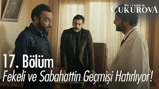 Fekeli ve Sabahattin geçmişi hatırlıyor - Bir Zamanlar Çukurova 17. Bölüm