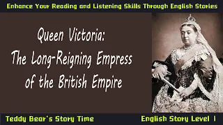 Queen Victoria The Long-Reigning Empress of the British Empire Learn English Celebrity Biography