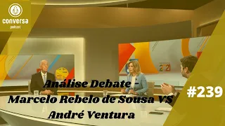 #239 Análise Debate - Marcelo Rebelo de Sousa VS André Ventura - SIC