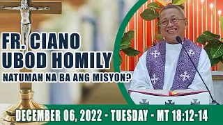 December 06, 2022 - Natuman na ba ang misyon? Fr Ciano Ubod Homily - Mt 18:12-14