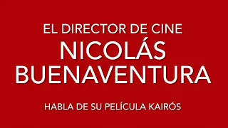 Nicolás Buenaventura habla de su película «Kairós»