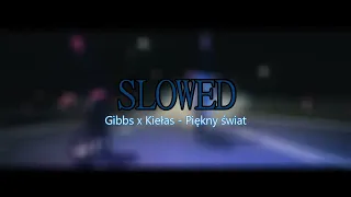 Gibbs x Kiełas - Piękny świat (slowed + reverb)