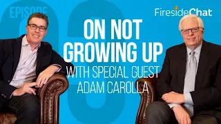 Fireside Chat Ep. 93 - On Not Growing Up with Special Guest Adam Carolla | Fireside Chat