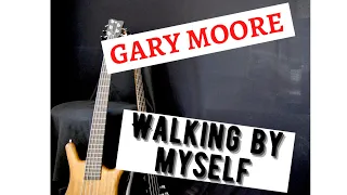 Gary Moore - Walking by myself (Bass Cover with Tabs)