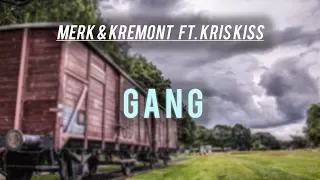 Merk & Kremont - GANG (feat. Kris Kiss)