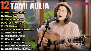 Tami Aulia Cover Full Album - Awas Jatuh Cinta | Cover Akustik Terbaik 2024