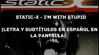 Static-X - I'm With Stupid (Lyrics/Sub Español) (HD)