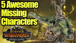 5 AWESOME Missing Characters - Total War Warhammer 3 - Chaos Edition