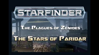 Actual Play - Starfinder RPG - The Stars of Paridar: The Plagues of Zenides, Chapter Six.