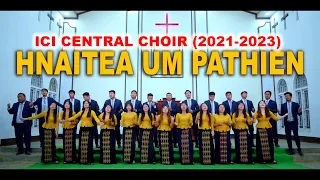 HNAITEA UM PATHIEN || ICI CENTRAL CHOIR (2021-2023)