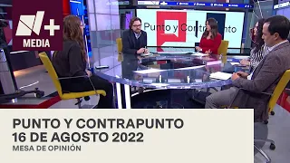 Punto y Contrapunto - Programa Completo: 16 agosto 2022