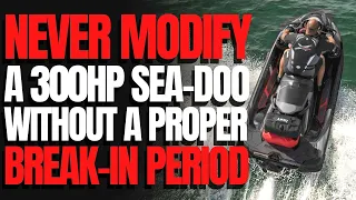 Never Modify a 300HP SEA-DOO Without a Proper Break-In Period: WCJ Quick Topic