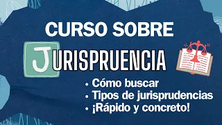 ⚠️ ¡Curso EXPRESS sobre JURISPRUDENCIA! | Aprende a buscar y ENTIENDE lo que es la JURISPRUDENCIA