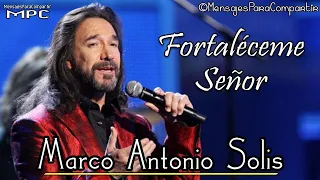 Fortaléceme Señor - Marco Antonio Solis | Lo Mejor De La Música Cristiana 2017