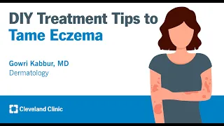 DIY Treatment Tips to Tame Eczema | Gowri Kabbur, MD