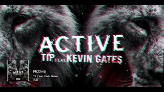 T.I. / feat. Kevin Gates - Active