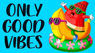 Only Good Vibes - Happy Music Beats to Relax, Work, Study