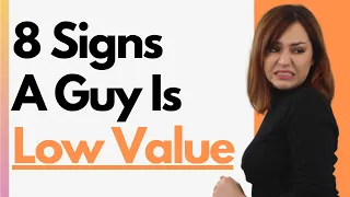 8 HIDDEN Signs A Man Has "Low Value" (Relationship Tips & Dating Advice)