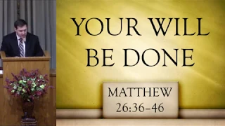 Your Will Be Done - Matthew 26:36-46