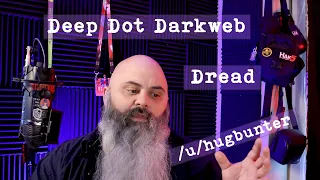 Hugbunter, Dread, and Hacking  - Deep Dot Darknet