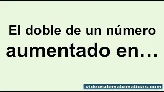 El doble de un numero aumentado en 5, en uno, en otro numero, en la mitad del mismo numero