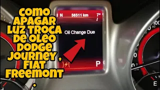 COMO RESERTAR  LUZ  TROCA DE OLEO FIAT FREEMONT , DODGE JOURNEY  " OIL Change Due " !