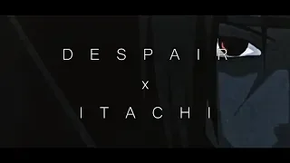 DESPAIR // ITACHI