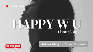 Happy w u 1 HOUR LOOP - Arthur Nery ft. Jason Dakhal
