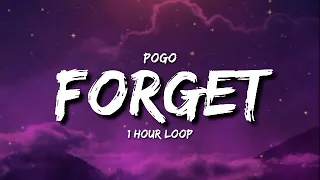 Pogo - Forget (1 Hour Loop) [Tiktok Song]