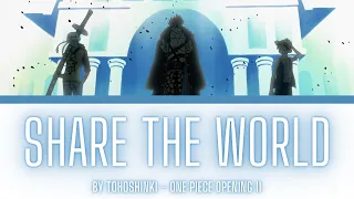 One Piece Opening 11 Lyrics Kanji/Romaji/EN/ID [Tohoshinki ~ Share The World][Full Song]