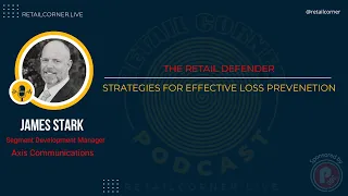 The Retail Defender: Strategies for Effective Loss Prevention. - James Stark on Retail Corner