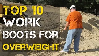 Top 10 Best Work Boots for Overweight