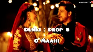 Dunki Drop 5: O Maahi | Pritam | Arijit Singh | Irshad Kamil | Shah Rukh Khan | Taapsee Pannu