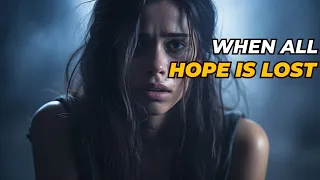 WHEN ALL HOPE IS LOST - Powerful Motivational Video