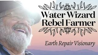 Sepp Holzer - Austrian Rebel Mountain Farmer: Water Wizard and Earth Repair Visionary