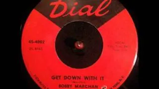 Bobby Marchan ~ "Get Down With It"