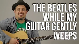 How To Play The Beatles - While My Guitar Gently Weeps