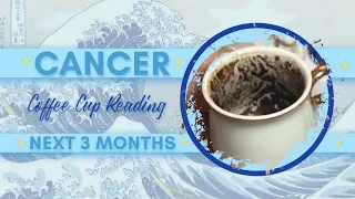 Cancer ♋️ NEXT THREE MONTHS ✨ Coffee Cup Reading ☕️