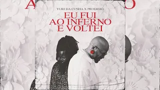 Yuri da Cunha ft Prodígio - Eu fui ao Inferno e voltei