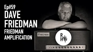 Chats With Guitar Cats Podcast #59 DAVE FRIEDMAN | FRIEDMAN AMPLIFICATION