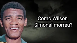 COMO WILSON SIMONAL MORREU?